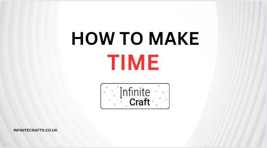 How to Make Time in Infinite Craft?