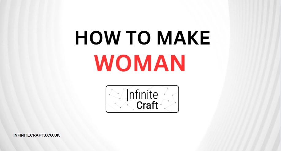 how to make woman in infinite craft