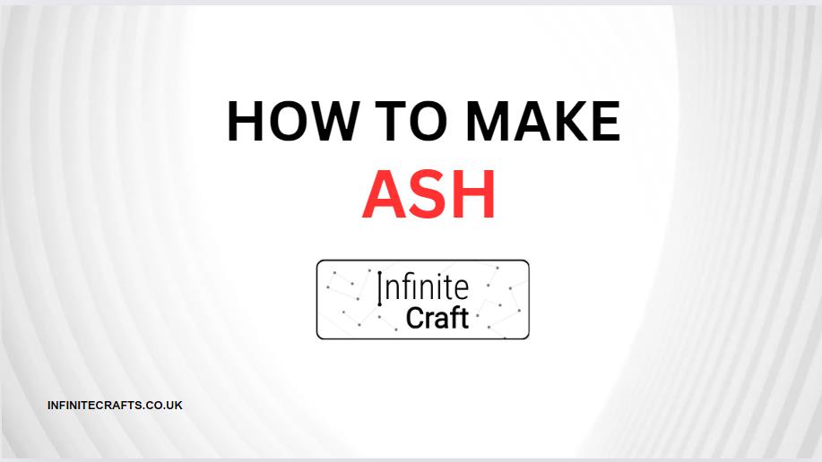 How to Make Ash in Infinite Craft