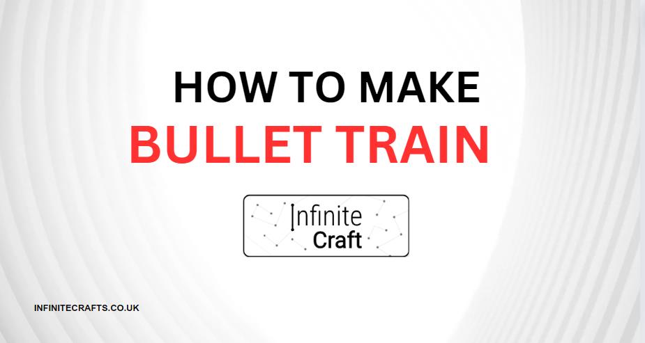 How to Make Bullet Train in Infinite Craft