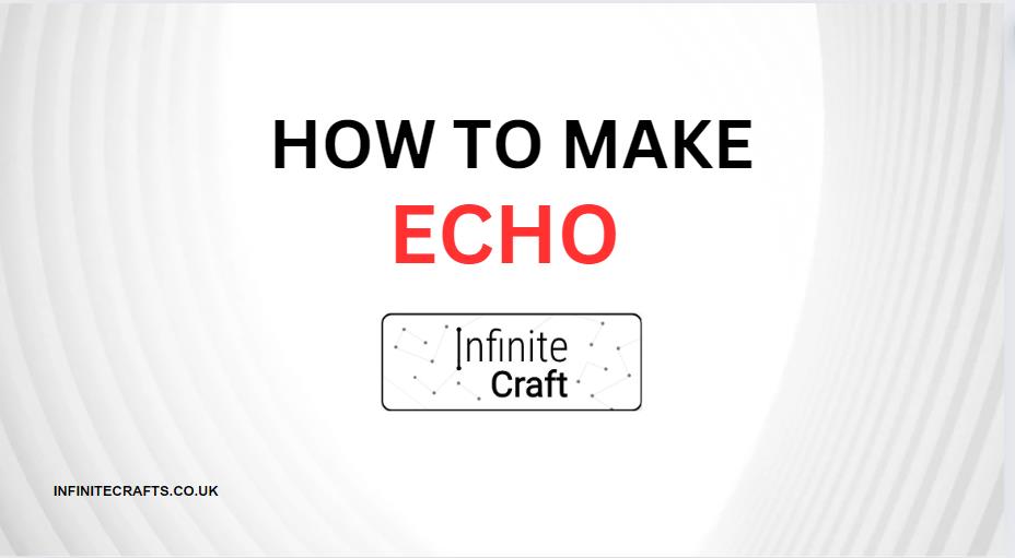 How to Make Echo in Infinite Craft