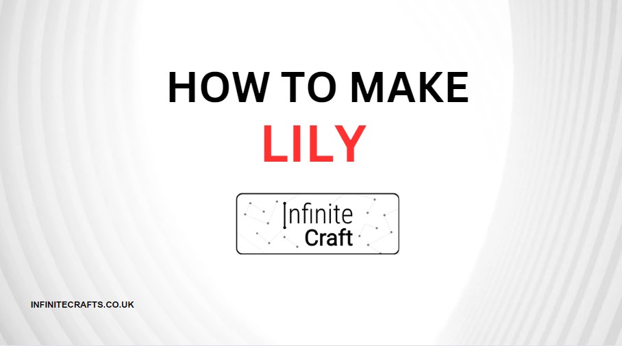 How to Make Lily in Infinite Craft