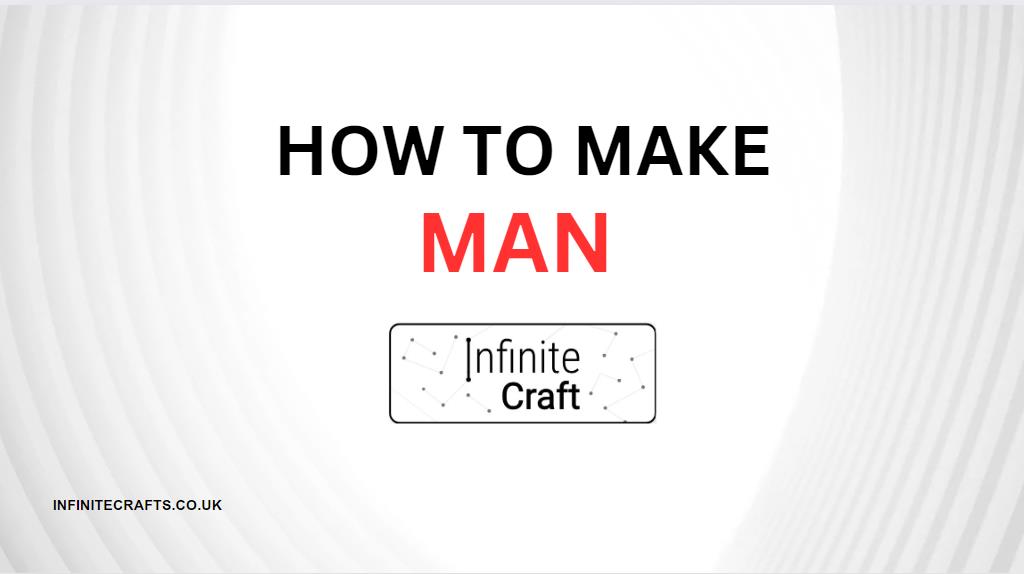 How to Make Man in Infinite Craft?