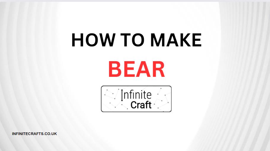 How to Make Bear in Infinite Craft