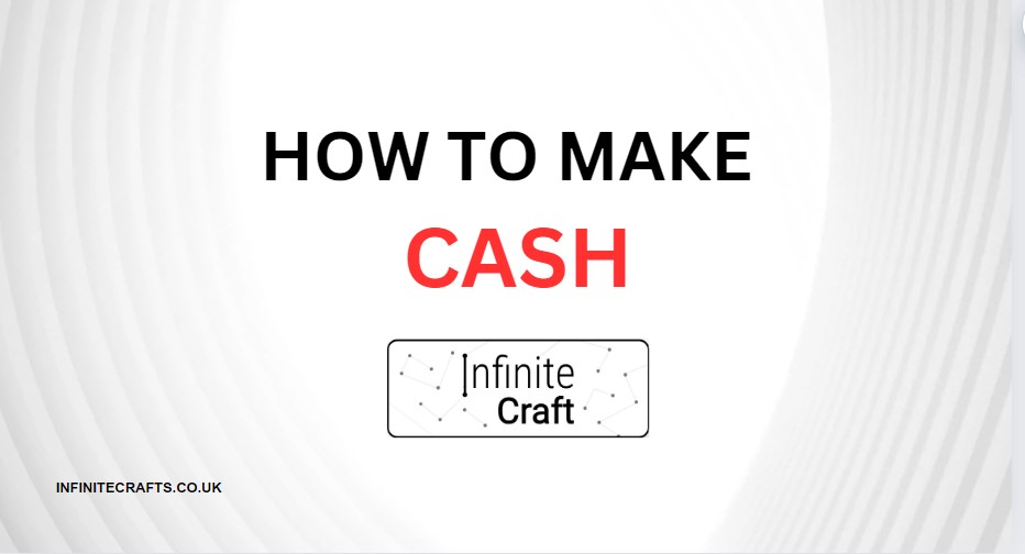 how to make cash in infinite craft