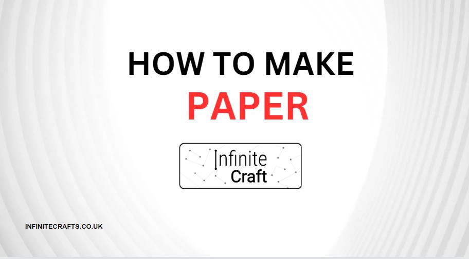 how to make paper in infinite craft