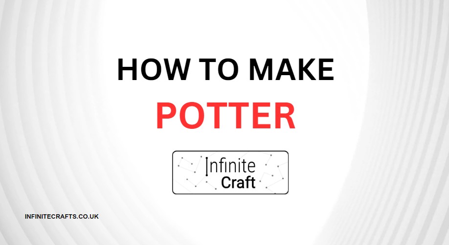 how to make potter in infinite craft