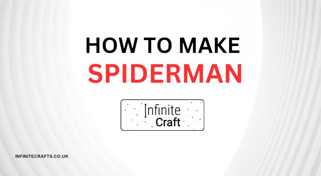 how to make spiderman in infinite craft