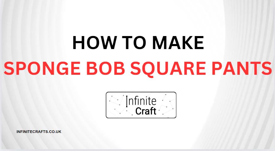 How to Make SpongeBob SquarePants in Infinite Craft