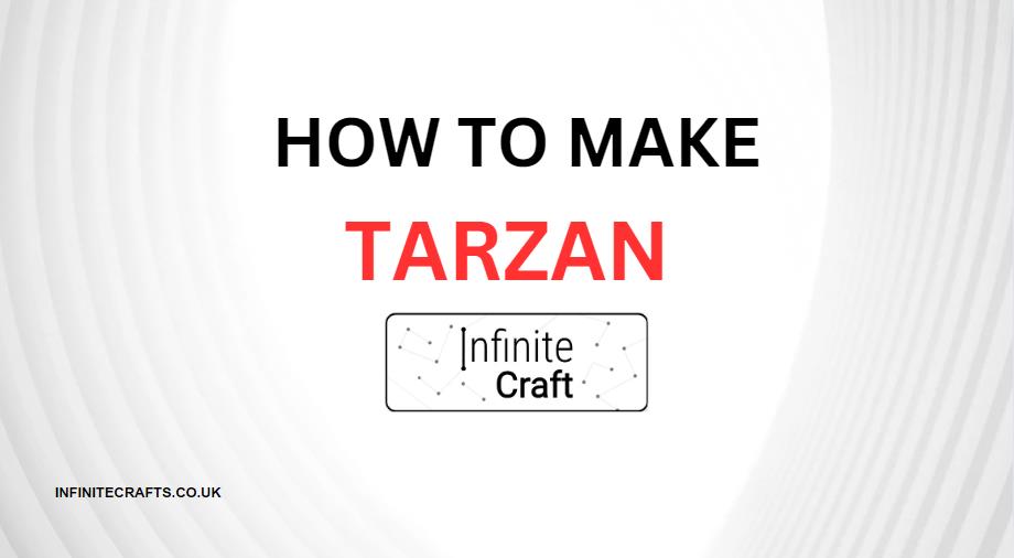 how to make tarzan in infinite craft