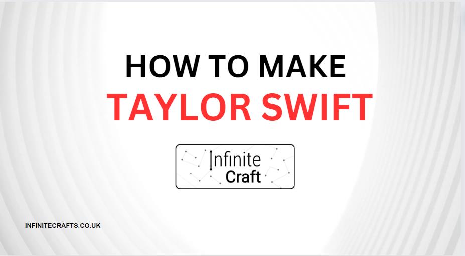 how to craft taylor swift in infinite craft