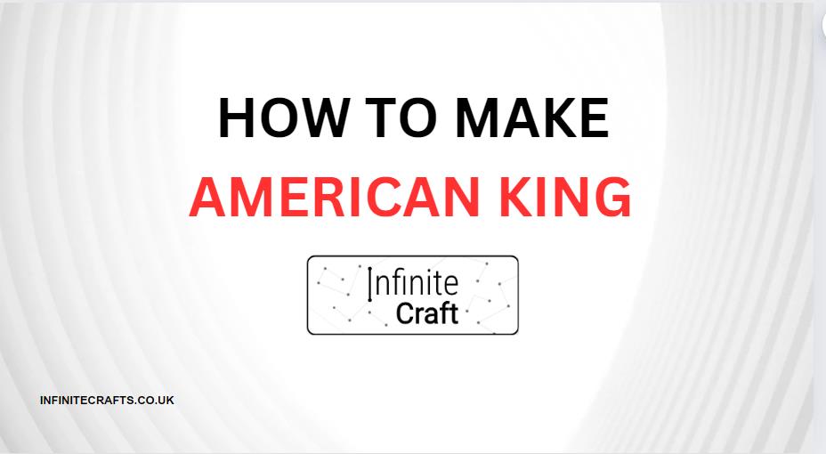 How to Make American King in Infinite Craft