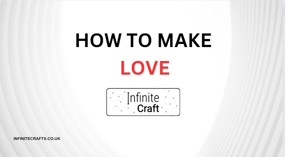 How to Make Love in Infinite Craft
