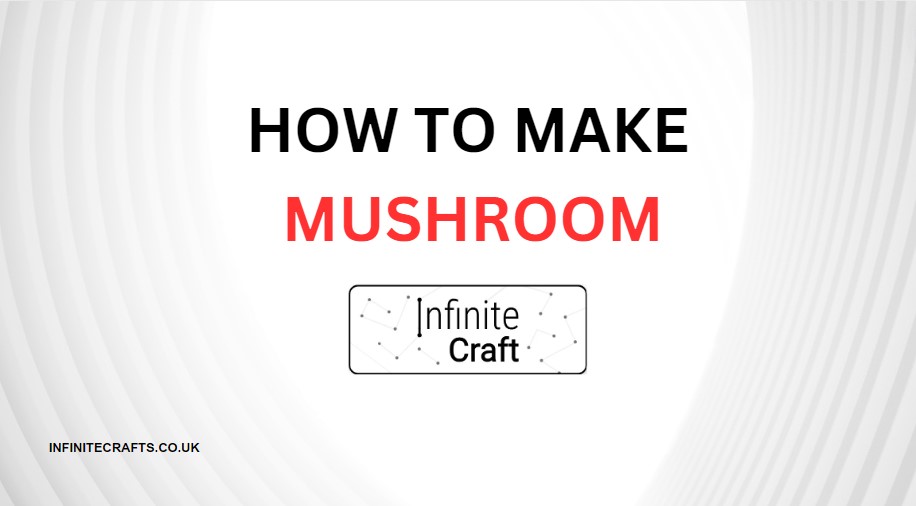 how to make mushroom in infinite craft