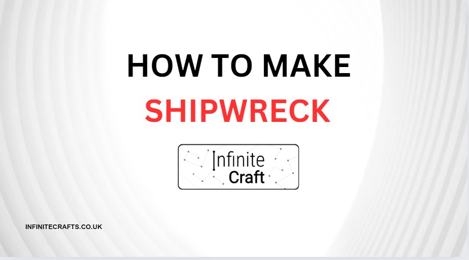How to Make Shipwreck in Infinite Craft