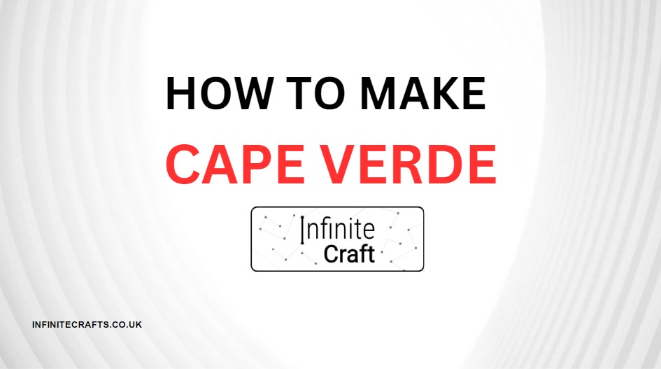 how to make cape varde in infinite craft