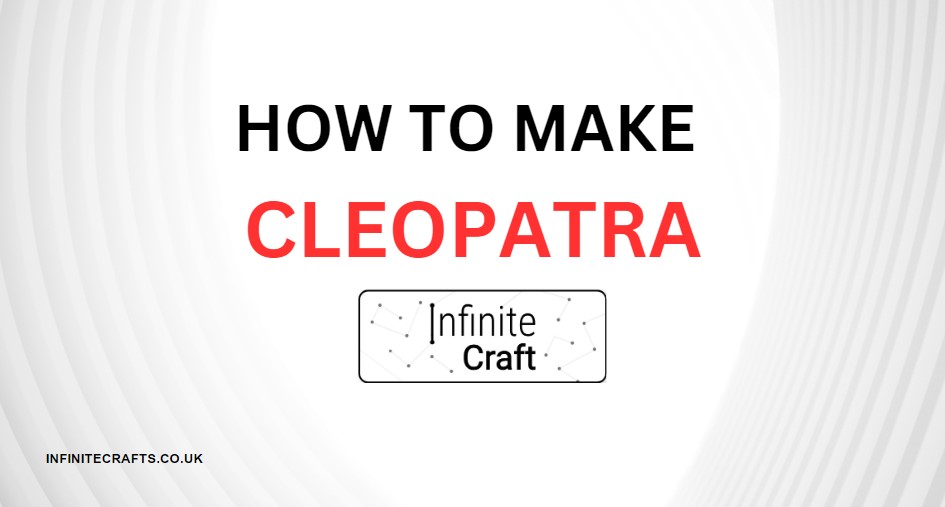 how to make cleopatra in infinite craft