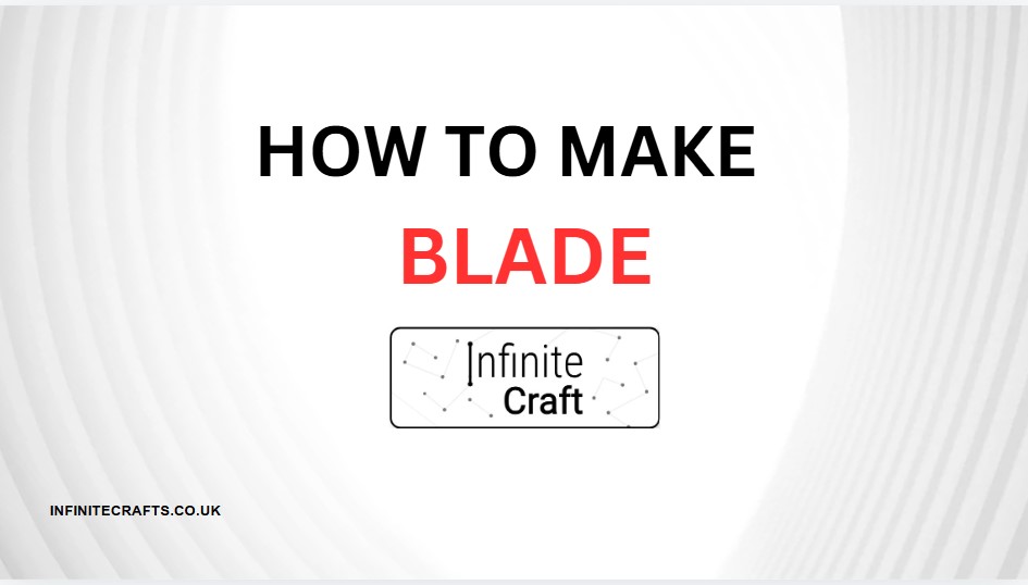 how to make blade in infinite craft