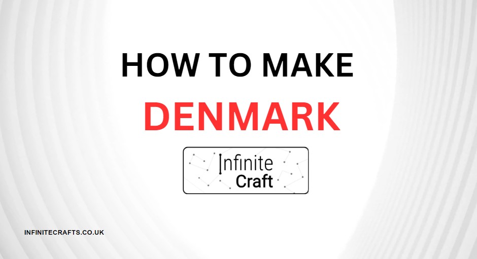 How to Make  Denmark in Infinite Craft