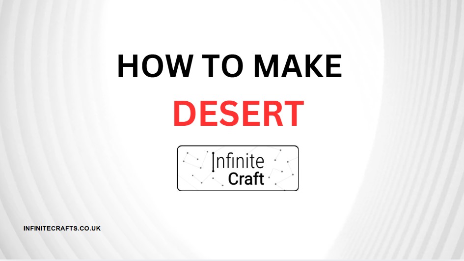 How to Make Desert in Infinite Craft?