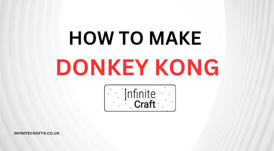 how to make donkey kong country in infinite craft
