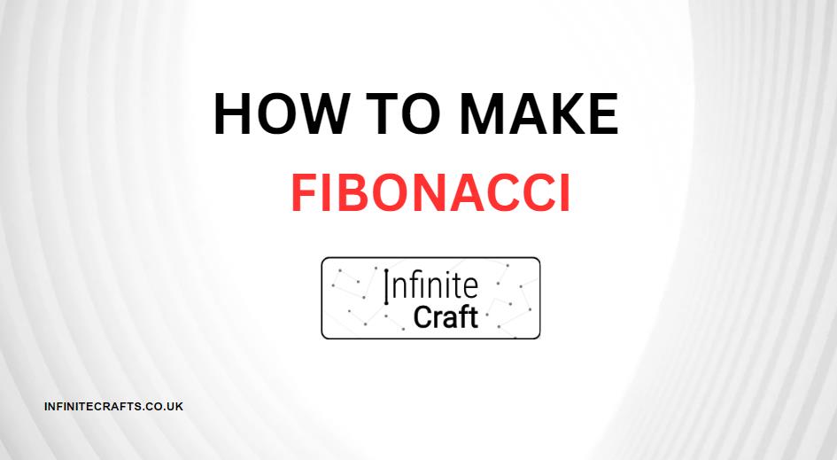How to Make Fibonacci in Infinite Craft