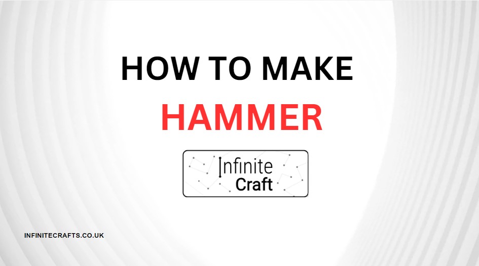 how to make hammer in infinite craft