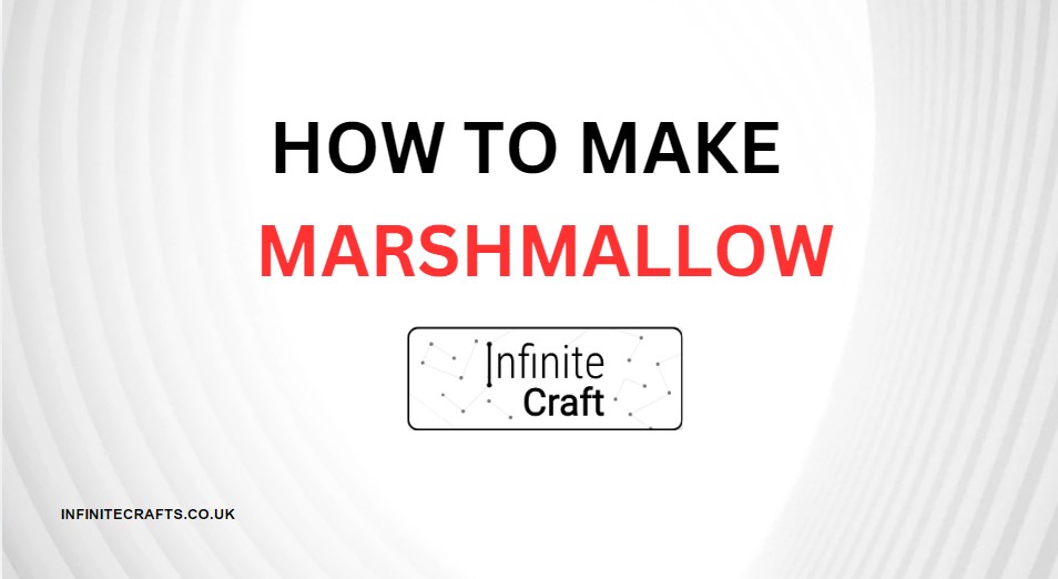 how to make marshmallow in infinite craft