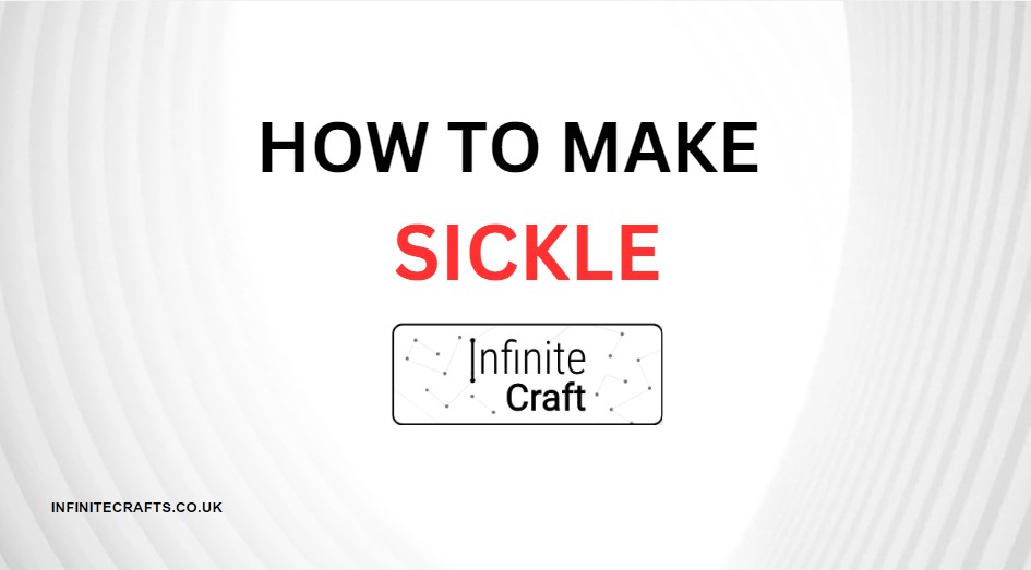 how to make sickle in infinite craft