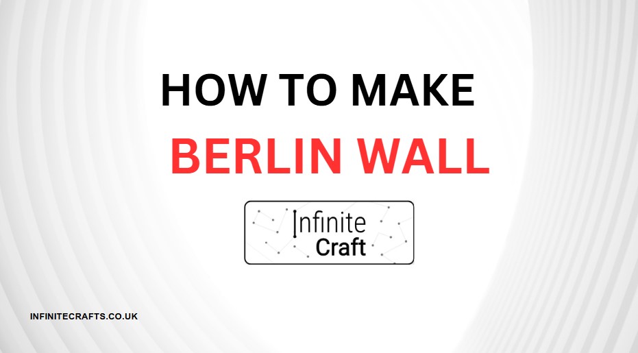 how to make berlin wall in infinite craft