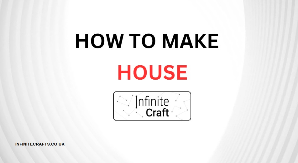 how to make house in infinite craft