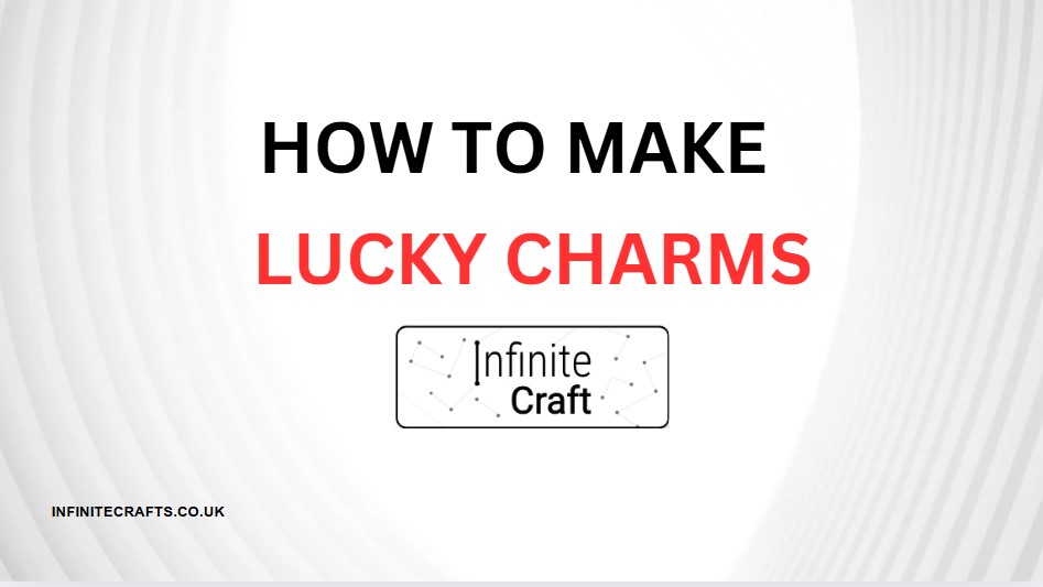 how to make lucky charms in infinite craft