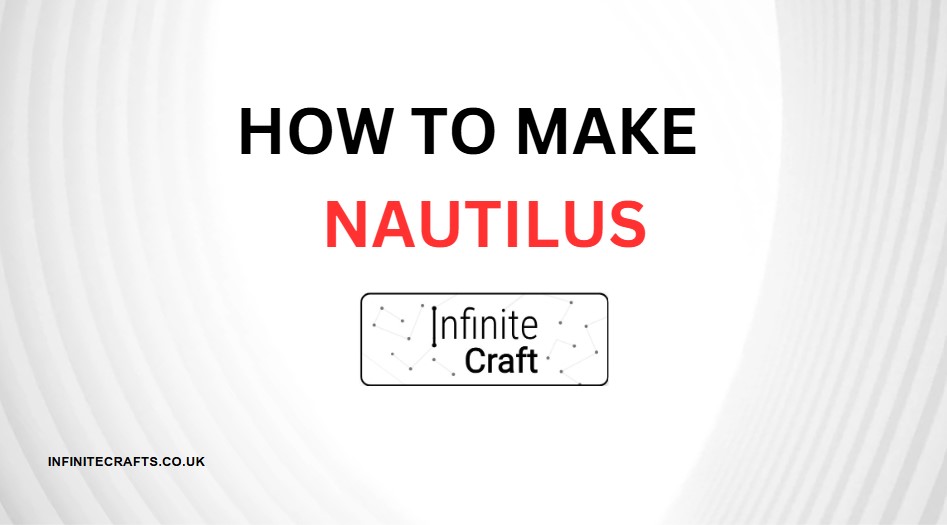 how to make nautilus in infinite craft