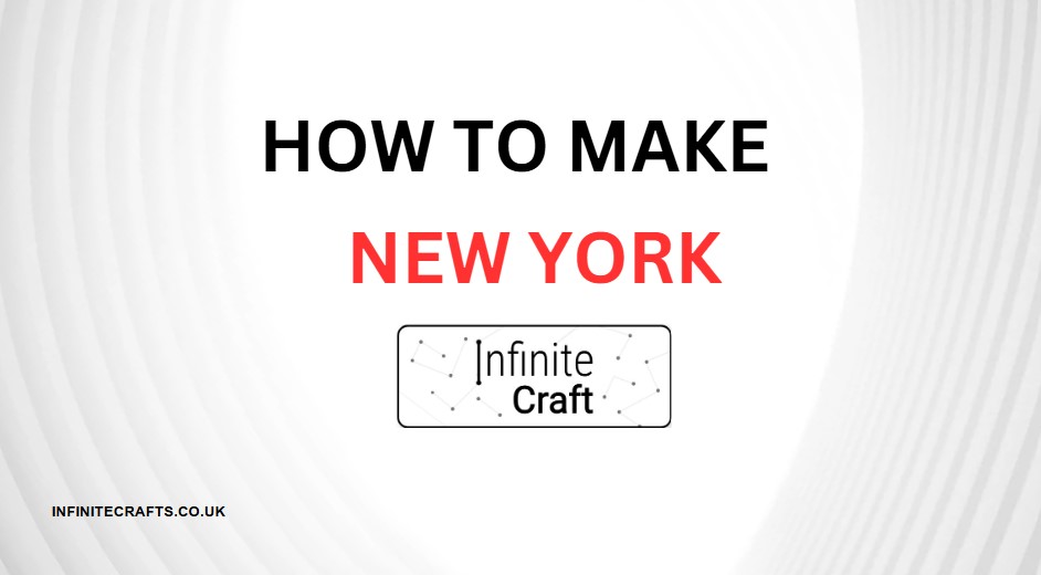 how to make new york in infinite craft