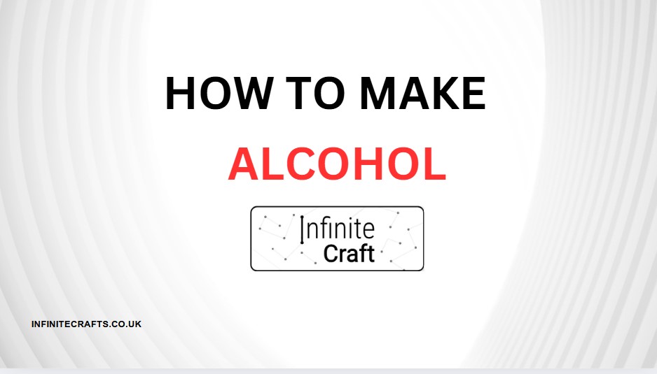 how to make alcohol in infinite craft