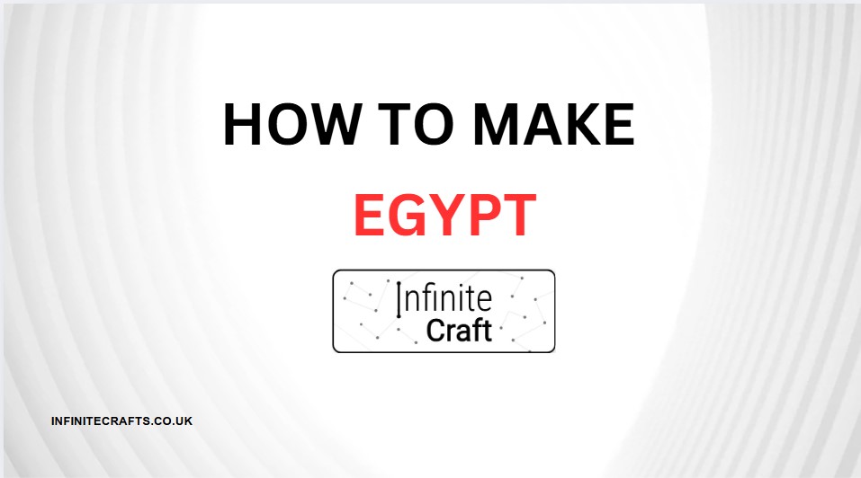 how to make egypt in infinite craft