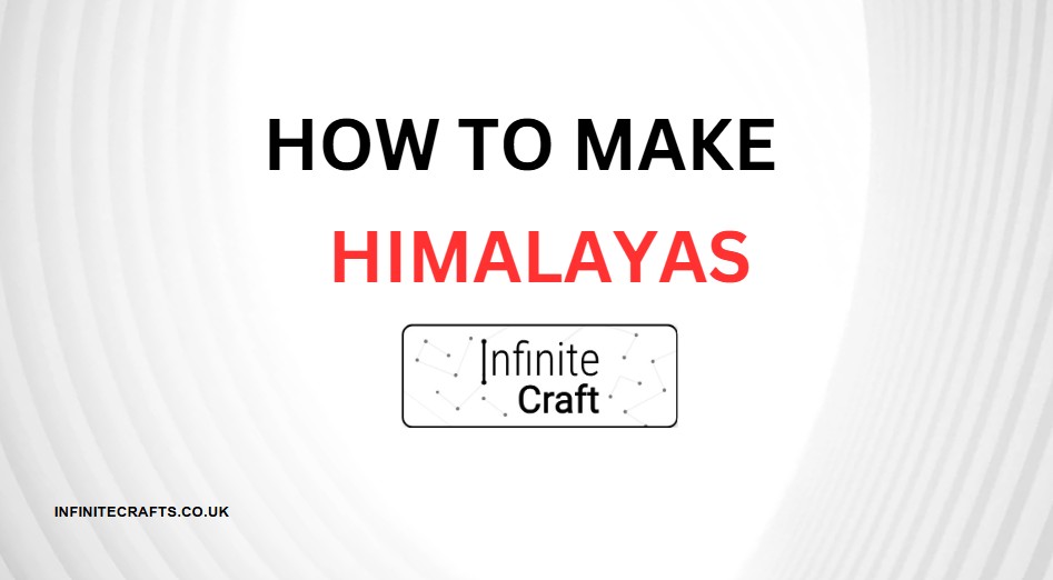 how to make himalayas in infinite craft