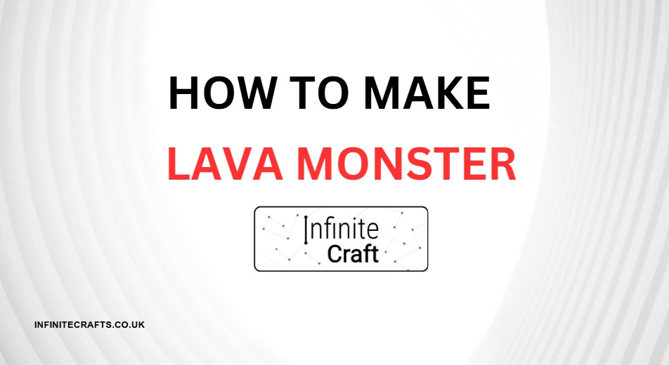 how to make lava monster in infinite craft