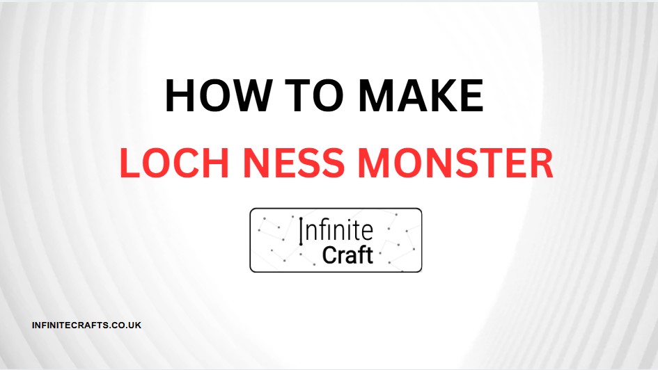 How to Make Loch Ness Monster in Infinite Craft?