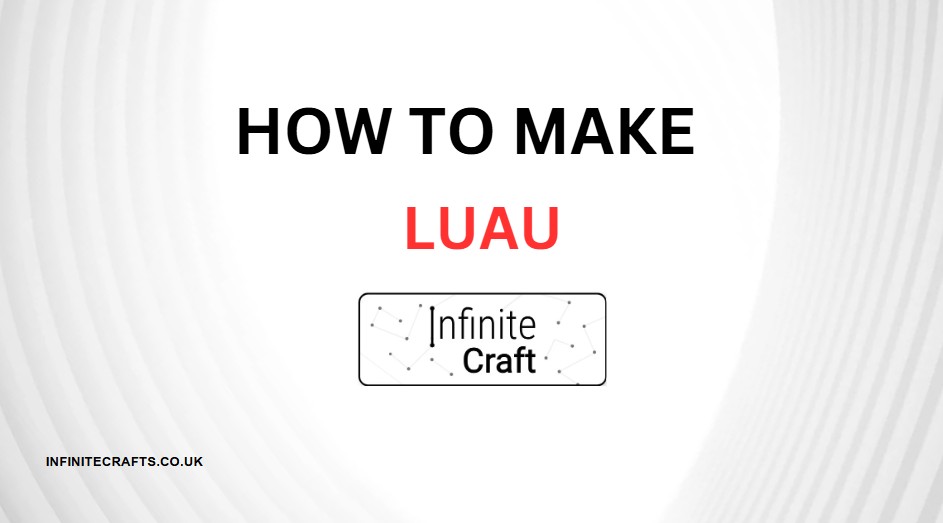 how to make luau in infinite craft