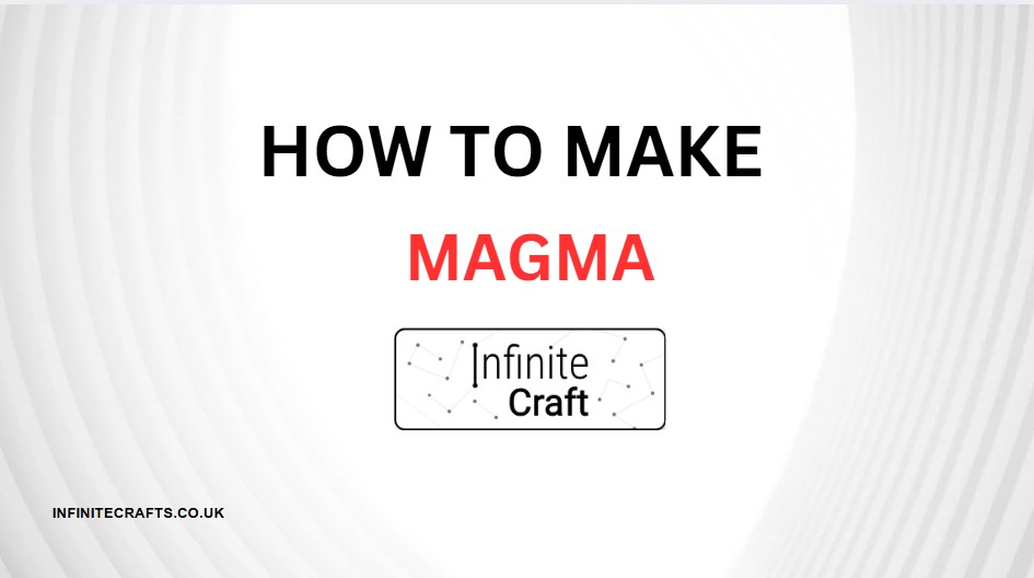 how to make magma in infinite craft