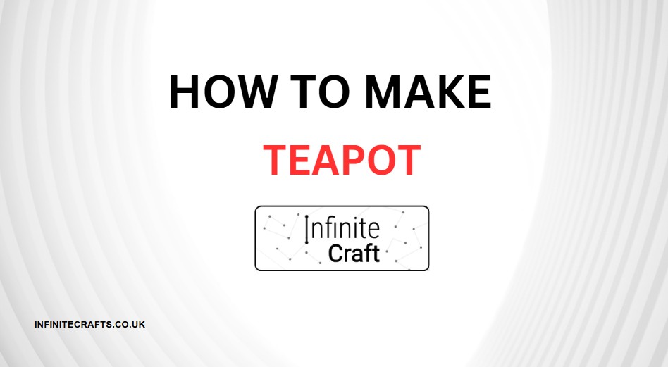 how to make teapot in infinite craft