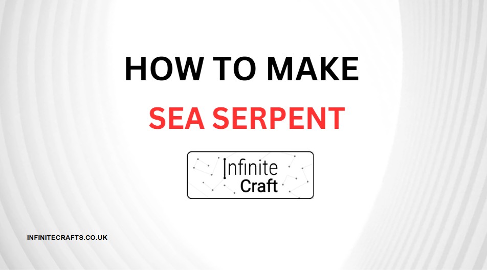 How to Make Sea Serpent in Infinite Craft?