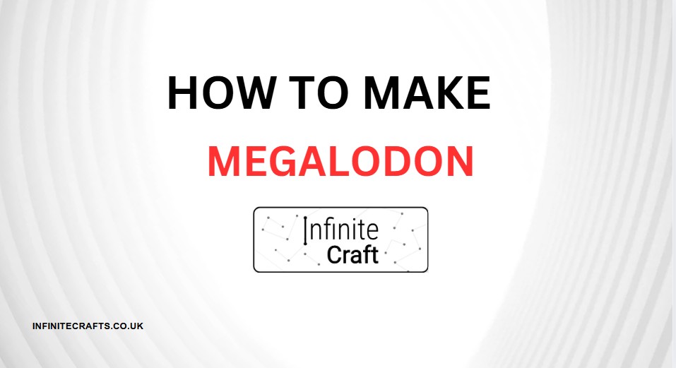 how to make megalodon in infinite craft