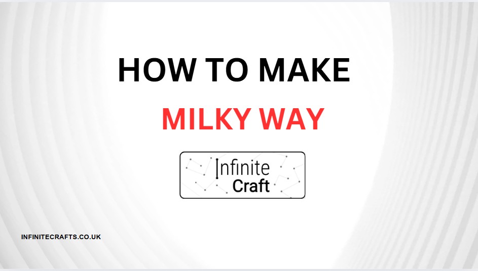 how to make milky way in infinite craft