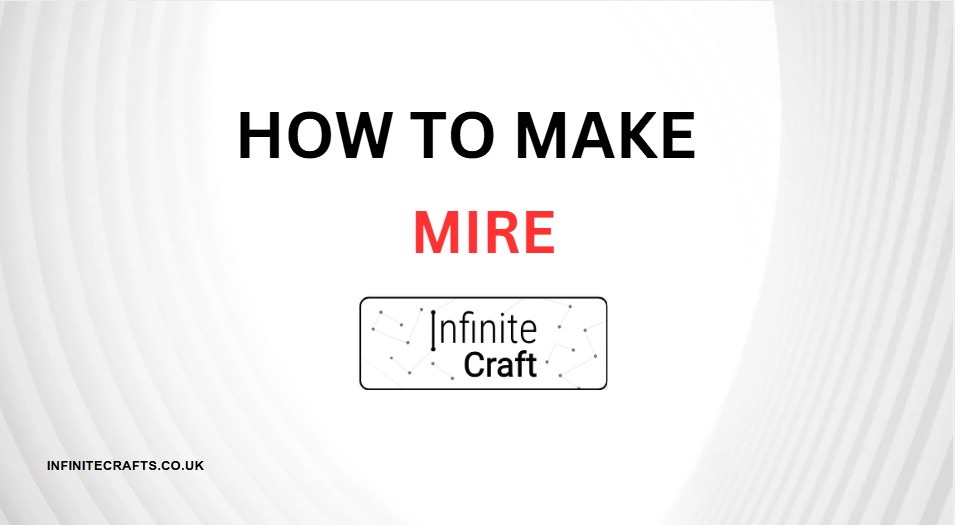 How to Make Mire in Infinite Craft?