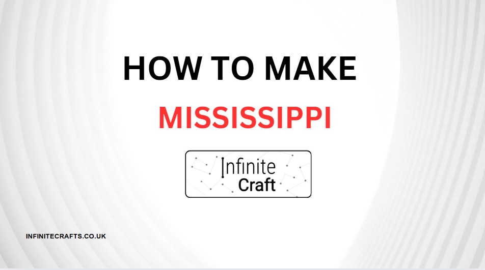 How to Make Mississippi in Infinite Craft?