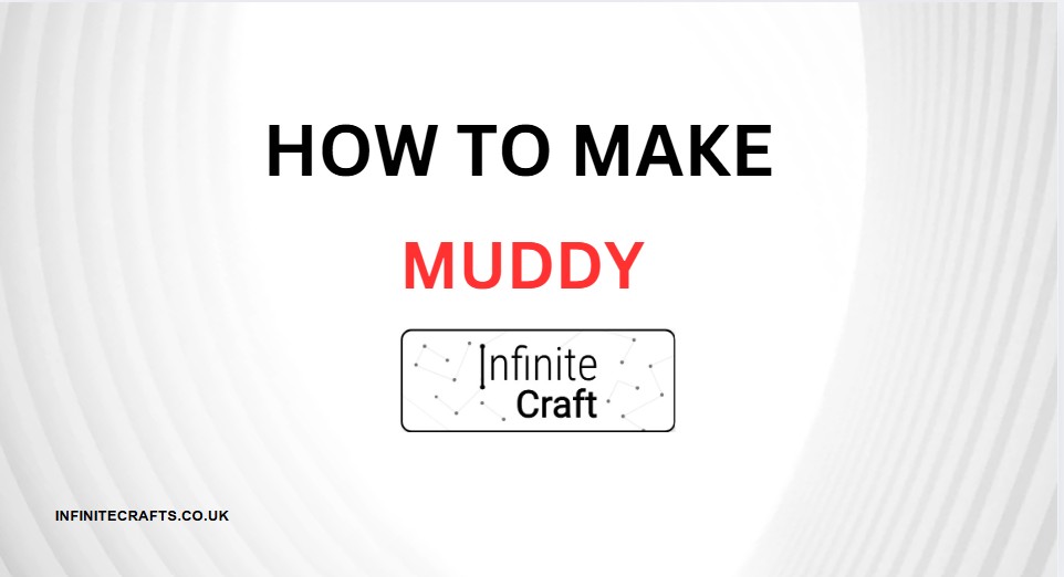 How to Make Muddy in Infinite Craft?