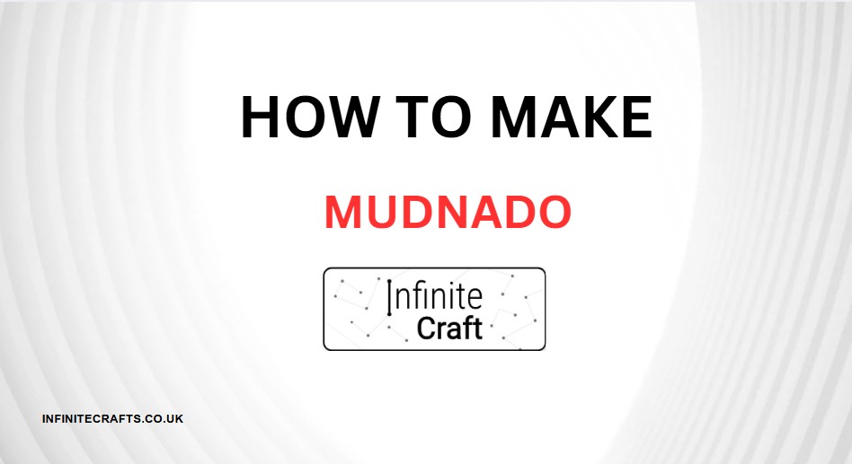 how to make mudnado in infinite craft