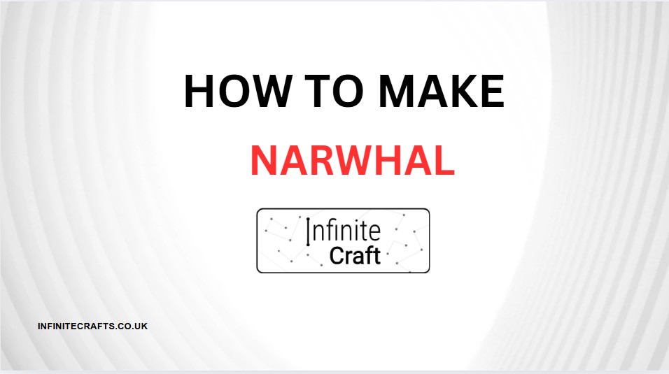how to make narwhal in infinite craft